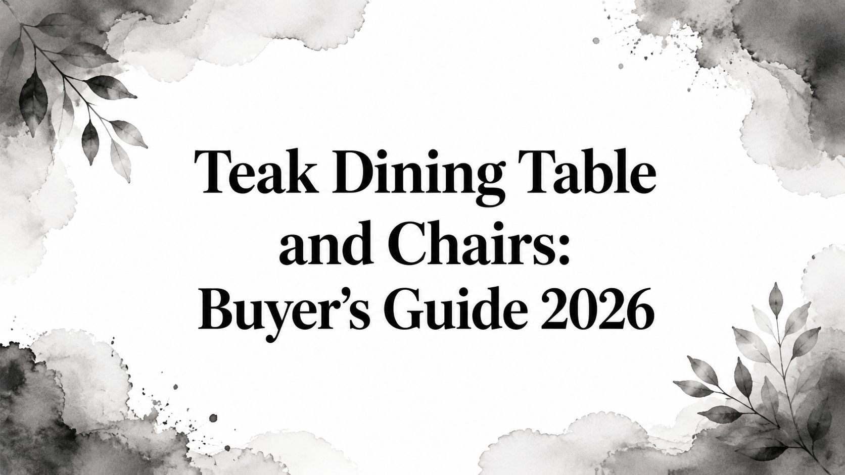 Teak Dining Table And Chairs Buyer Guide