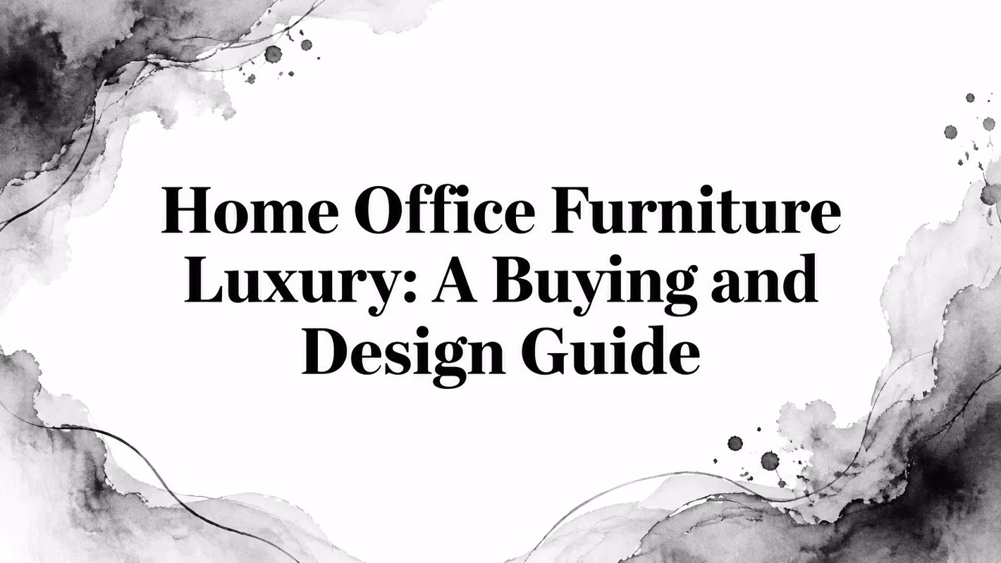 Home Office Furniture Luxury Design Guide